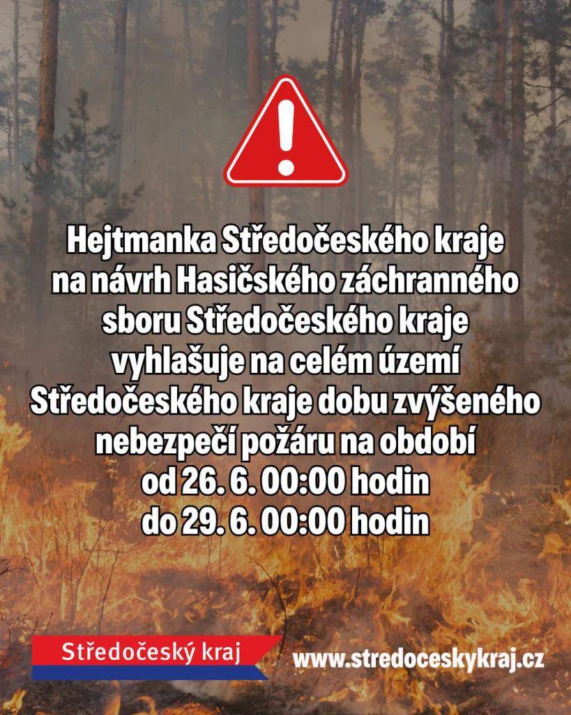Hejtmanka Středočeského kraje na návrh HZS Středočeského kraje vyhlašuje na celém území Středočeského kraje dobu zvýšeného nebezpečí požáru na období od 26. 6. 2026 00:00 hodin do 29. 6. 2026 00:00 hodin.