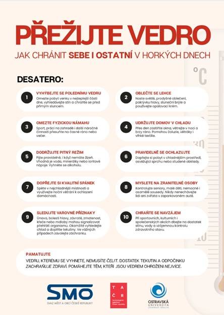 V souvislosti s aktuálními výstrahami Českého hydrometeorologického ústavu před vysokými teplotami a vlnami veder vydalo SMO ČR informační leták - desatero jednoduchých doporučení, jak předcházet přehřátí organismu a dalším zdravotním komplikacím.