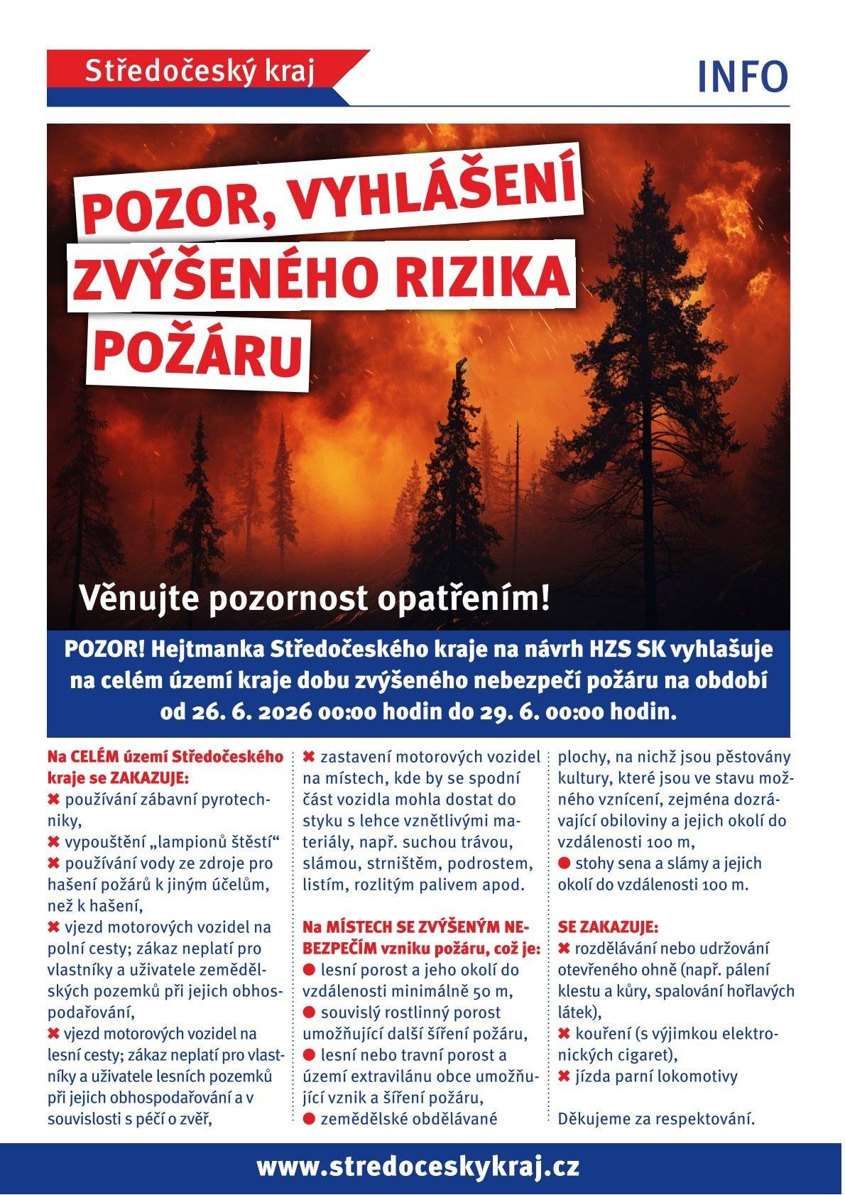 Informujeme vás, že vzhledem ke klimatickým podmínkám a na návrh ředitele Hasičského záchranného sboru Středočeského kraje na vyhlášení období zvýšeného nebezpečí vzniku požáru, vyhlásila hejtmanka v souladu s čl. 2 Nařízení Středočeského kraje č. 1/20025 na období od 26. 6. 2026 00:00 hodin do 29. 6.2026 00:00 hodin „dobu zvýšeného nebezpečí vzniku požáru na celé území kraje“. Platné Nařízení Středočeského kraje č. 1/2025, kterým se stanoví podmínky k zabezpečení požární ochrany v době zvýšeného nebezpečí vzniku požárů ke stažení zde: Nařízení Středočeského kraje, kterým se stanoví podmínky k zabezpečení požární ochrany v době zvýšeného nebezpečí vzniku požárů (č. 1/2025) | Portál krizového řízení . Kontrolu dodržování tohoto nařízení provádí Hasičský záchranný sbor Středočeského kraje. https://www.netvorice.cz/uredni-deska?id=1453&action=detail