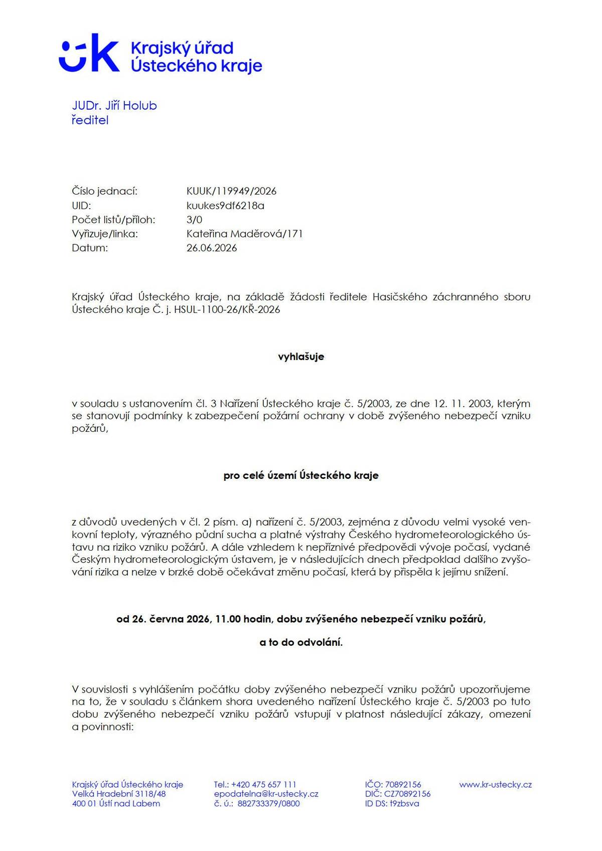 ⚠️ Upozornění pro občany Krajský úřad Ústeckého kraje vyhlásil pro celé území kraje dobu zvýšeného nebezpečí vzniku požárů, a to do odvolání. Žádáme všechny o maximální opatrnost, dodržování platných zákazů a omezení a zodpovědné chování v přírodě i na zahradách. Pomozme společně předejít vzniku požárů. 🚒🔥 📄 Podrobnosti naleznete v přiloženém dokumentu.