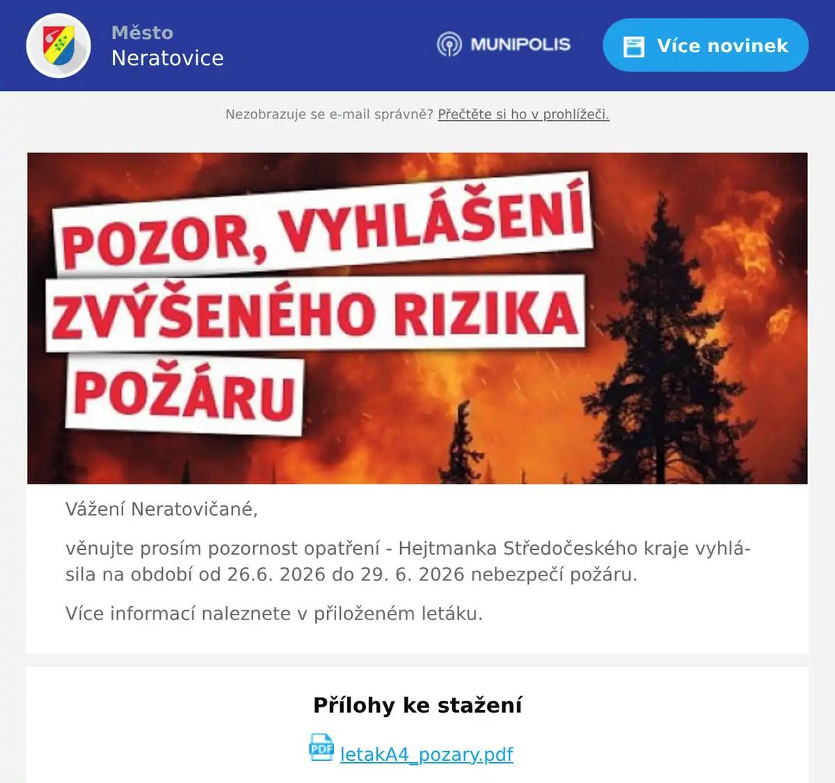 Vážení Neratovičané, věnujte prosím pozornost opatření - Hejtmanka Středočeského kraje vyhlásila na období od 26.6. 2026 do 29. 6. 2026 nebezpečí požáru. Více informací naleznete v přiloženém letáku.
