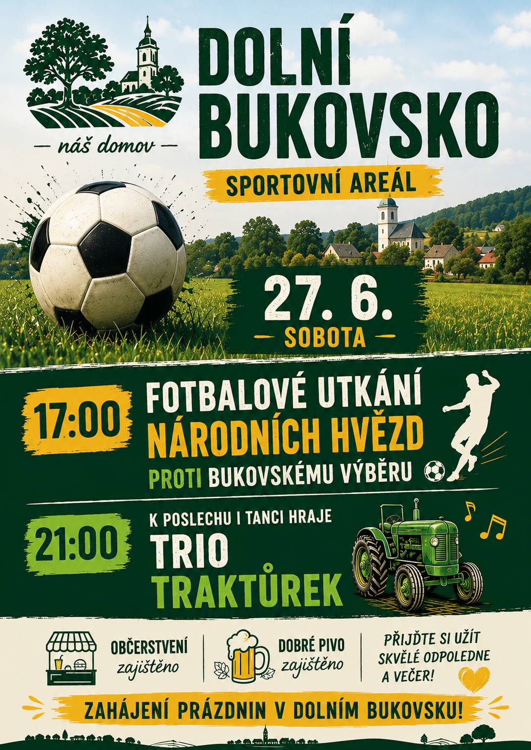 V sobotu 27. června se sportovní areál promění v dějiště epické bitvy – výběr Martina Štrby vs. bukovský výběr! Kdo dá víc gólů? Kdo se víc zapotí? A kdo si po zápase stihne dát první pivo? 🍺 Od 17:00 fotbal, od 21:00 hudební jízda s Triem Traktůrek 🚜🎶. Přijďte fandit, tančit, pít, jásat – prostě zahájit prázdniny tak, jak se sluší a patří! 🌞💚