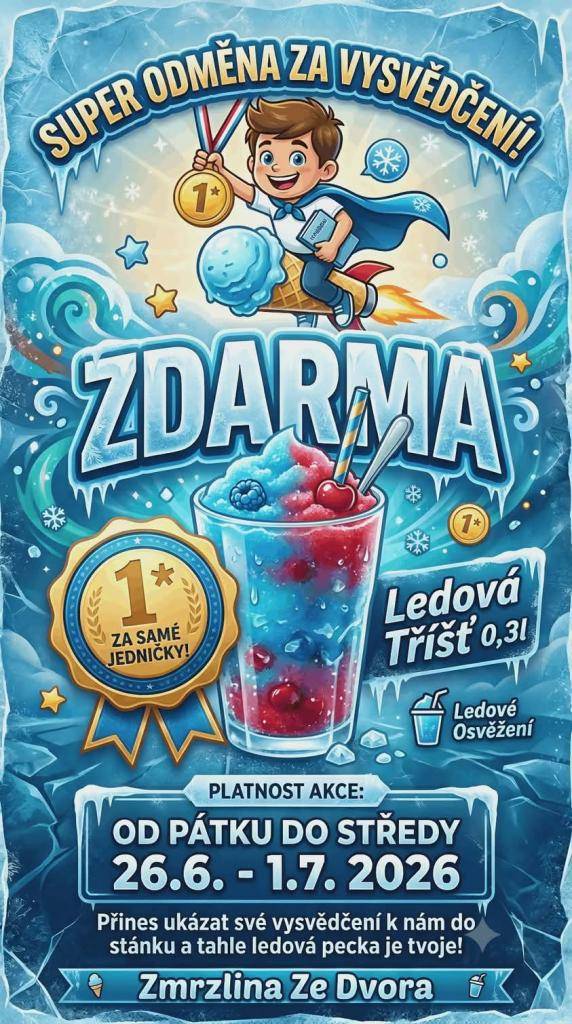 Máš na vysvědčení samé jedničky? Přines nám ukázat své vysvědčení do stánku od pátku 26.6. do středy 1.7.2026 a budeš mít ledovou dobrotu zdarma.  Na ledovou pecku tě zve "Zmrzlina Ze Dvora". Těšíme se na tebe.