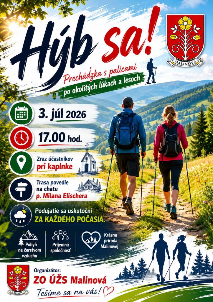 ZO ÚŽS Malinová vás pozýva na prechádzku po okolitých lúkach s názvom Hýb sa! Zraz účastníkov bude 3. júla, to je v piatok, o 17.00 hod. pri kaplnke. Trasa povedie na chatu p. Milana Elischera. Povinnou výbavou je dobrá nálada. Podujatie sa uskutoční za každého počasia.