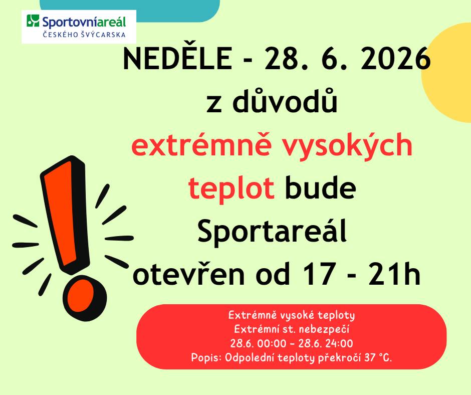Vážení návštěvníci,   omlouváme se za zkrácenou provozní dobu našeho sportareálu dne 28. 6. 2026 - neděle. Z důvodu mimořádně vysokých teplot a s ohledem na zdraví a bezpečnost našich zaměstnanců i návštěvníků jsme byli nuceni dočasně upravit provozní dobu a to od 17 - 21h.   Děkujeme za pochopení a trpělivost. 29. 6. 2026 - pondělí se vrátíme ke standardní provozní době.