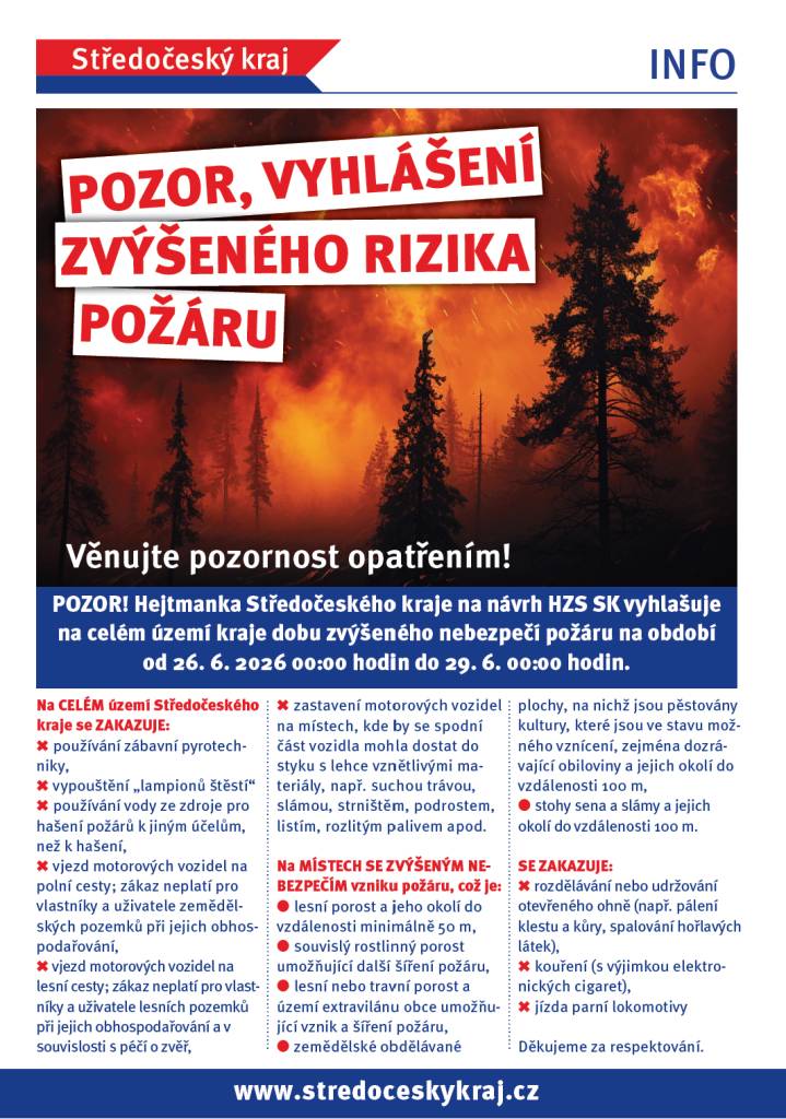 vyhlášení období zvýšeného nebezpečí vzniku požáru, vyhlásila hejtmanka v souladu s čl. 2 Nařízení Středočeského kraje č. 1/20025 na období od 26. 6. 2026 00:00 hodin do 29. 6.2026 00:00 hodin „dobu zvýšeného nebezpečí vzniku požáru na celé území kraje“.