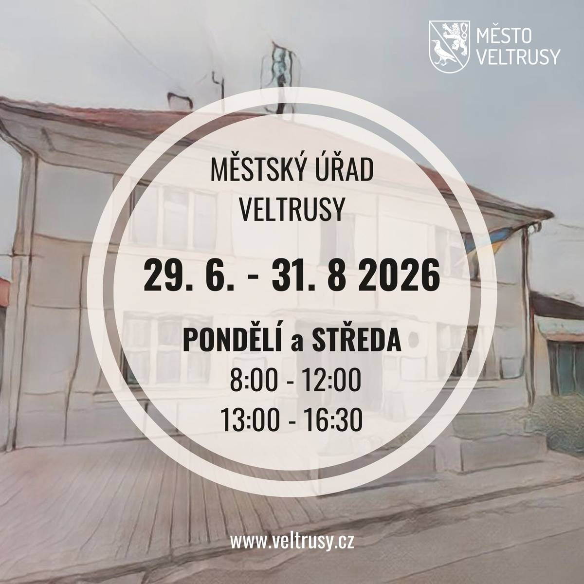 V období od 29. června do 31. srpna 2026 budou úřední hodiny Městského úřadu Veltrusy (stavební úřad, podatelna a matrika) stanoveny na pondělí a středu od 8:00 do 12:00 a od 13:00 do 16:30 hod. Děkujeme za pochopení.