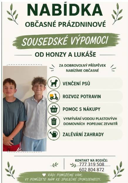 Mladí Ochozáci, Honza a Lukáš, nabízí o prázdninách v naší obci sousedskou výpomoc, jako je venčení psů, zalévání zahrady, pomoc s nákupy a další. Občasná výpomoc je za dobrovolný příspěvek.