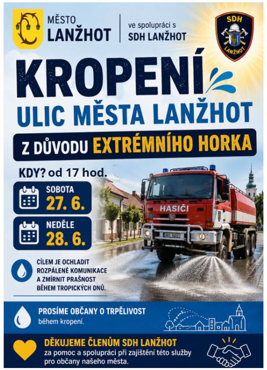 Vzhledem k předpovědi extrémně vysokých teplot zajistí Město Lanžhot ve spolupráci se Sborem dobrovolných hasičů Lanžhot v sobotu 27. června a v neděli 28. června  od 17 hod. kropení vybraných ulic ve městě.