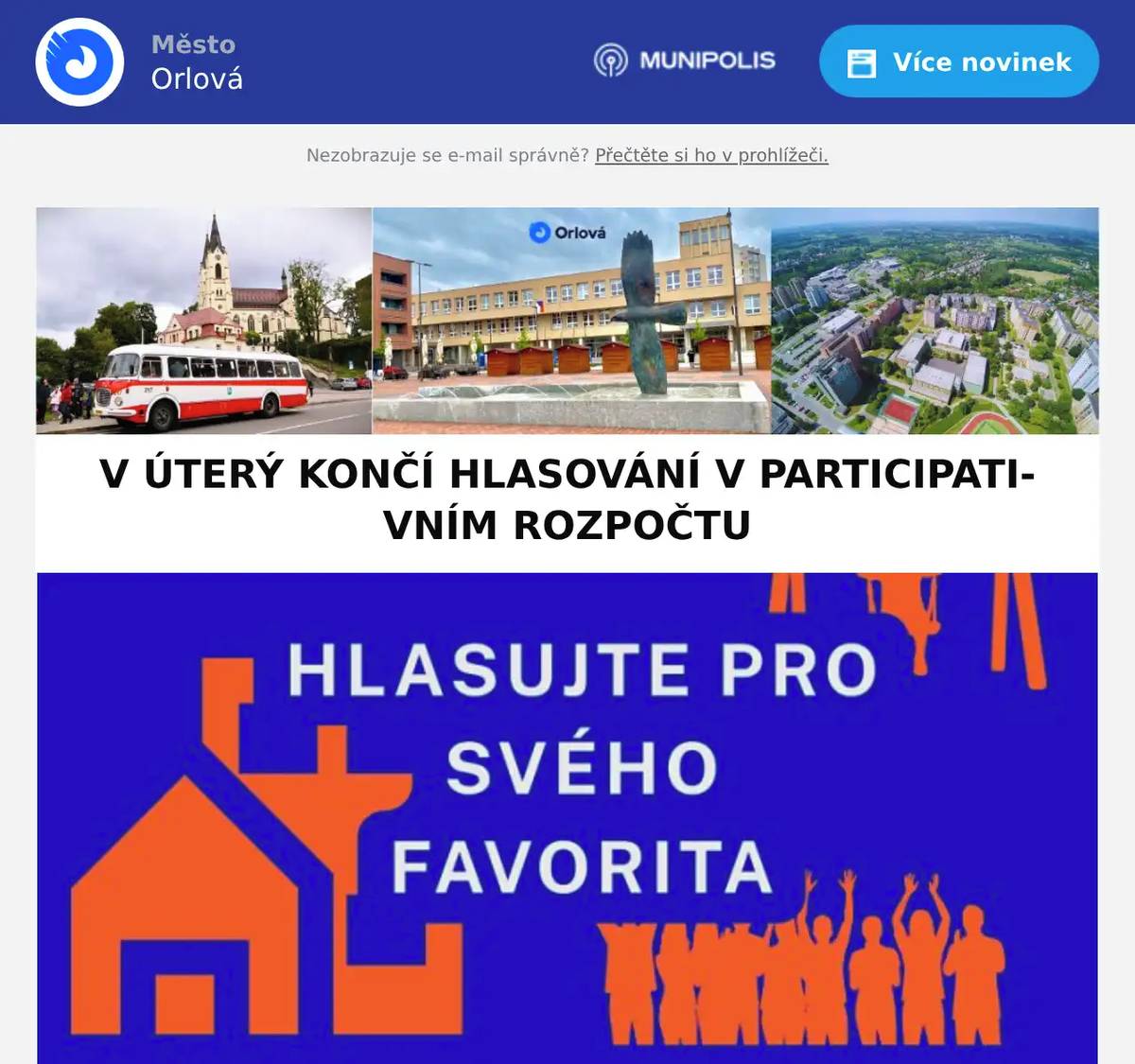 Ještě do úterka 30. června můžete podpořit svého favorita v letošním ročníku participativního rozpočtu. O vaši přízeň se uchází sedm zajímavých projektů. Hlasování probíhá prostřednictvím komunikační sítě Munipolis na tomto odkazu: https://www.munipolis.cz/app/anketa/participativni-rozpocet26 S pozdravem Město Orlová 
