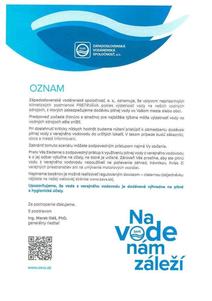 Západoslovenská vodárenská spoločnosť, a.s. oznamuje, že vplyvom nepriaznivých klimatických podmienok PRETRVÁVA pokles výdatnosti vody na zabezpečenie dodávok pitnej vody.