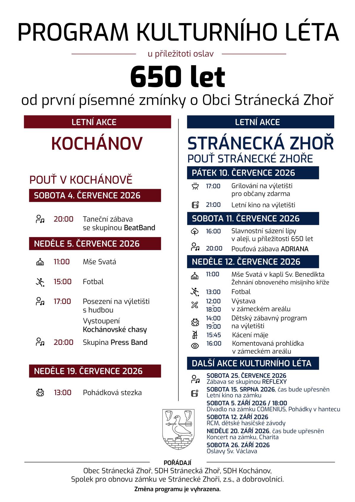 Říká se, že s věkem přichází moudrost. Tak po 650 letech už bychom snad měli vědět, jak uspořádat pořádnou oslavu. :)    A právě proto jsme pro Vás připravili kulturní léto plné akcí. Čekají nás poutě, hudba, divadlo, letní kino, fotbal, program pro děti i spousta příležitostí sejít se s přáteli a sousedy.   Tak si rezervujte pár termínů v kalendáři a přijďte si užít léto do Stránecké Zhoře i Kochánova.      Děkuji všem spolkům, dobrovolníkům i organizátorům, kteří se na přípravě akcí podílejí. Bez jejich práce by to nešlo.   Přeji nám všem krásné léto a těším se, že se na některé z akcí potkáme.