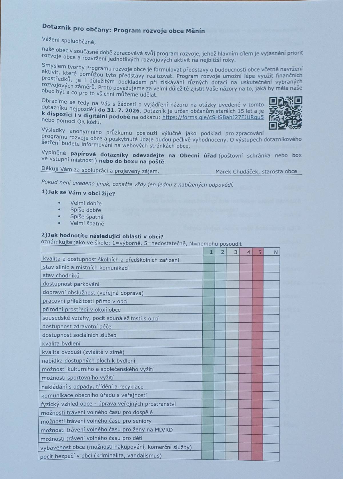 Ve vašich schránkách naleznete spolu s novým zpravodajem dotazník s několika otázkami. Prosíme o jeho vyplnění a odevzdání do poštovní schránky obecního úřadu nebo do černých boxů, které budou umístěny ve vstupní hale obecního úřadu a na poště. Můžete ho vyplnit i elektronicky (načtením QR kódu) a věříme, že většina této možnosti využije. Pokud byste potřebovali více tištěných dotazníků, budou umístěny na poště a obecním úřadě. Vaše odpovědi jsou pro nás důležité. Na základě jejich vyhodnocení bude zpracován Program rozvoje obce na období 2027-2032. Svými podněty se můžete podílet na dalším rozvoji naší obce. Termín pro odevzdání je do 31.7.2026. Děkujeme za spolupráci.