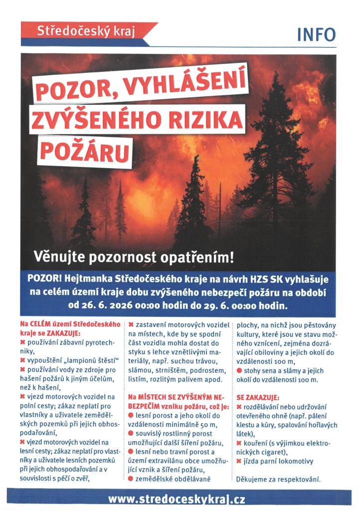 Úřad Středočeského kraje vyhlásil na celém území kraje dobu zvýšeného nebezpečí vzniku požáru od 26. 6. 2026 od 00:00 hodin do 29. 6. 2026 do 00:00 hodin.  K vyhlášení došlo vzhledem k aktuálním klimatickým podmínkám a na návrh ředitele Hasičského záchranného sboru Středočeského kraje.