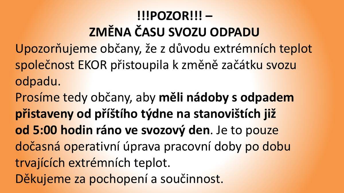 Upozorňujeme občany, že zdůvodu extrémních teplot společnost EKOR přistopila k změně začátku svozu odpadu.