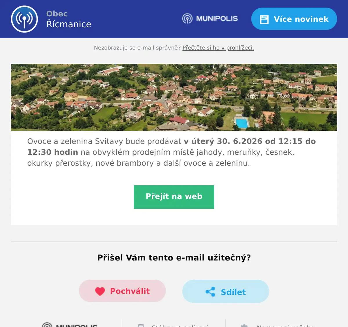 Ovoce a zelenina Svitavy bude prodávat v úterý 30. 6.2026 od 12:15 do 12:30 hodin na obvyklém prodejním místě jahody, meruňky, česnek, okurky přerostky, nové brambory a další ovoce a zeleninu.