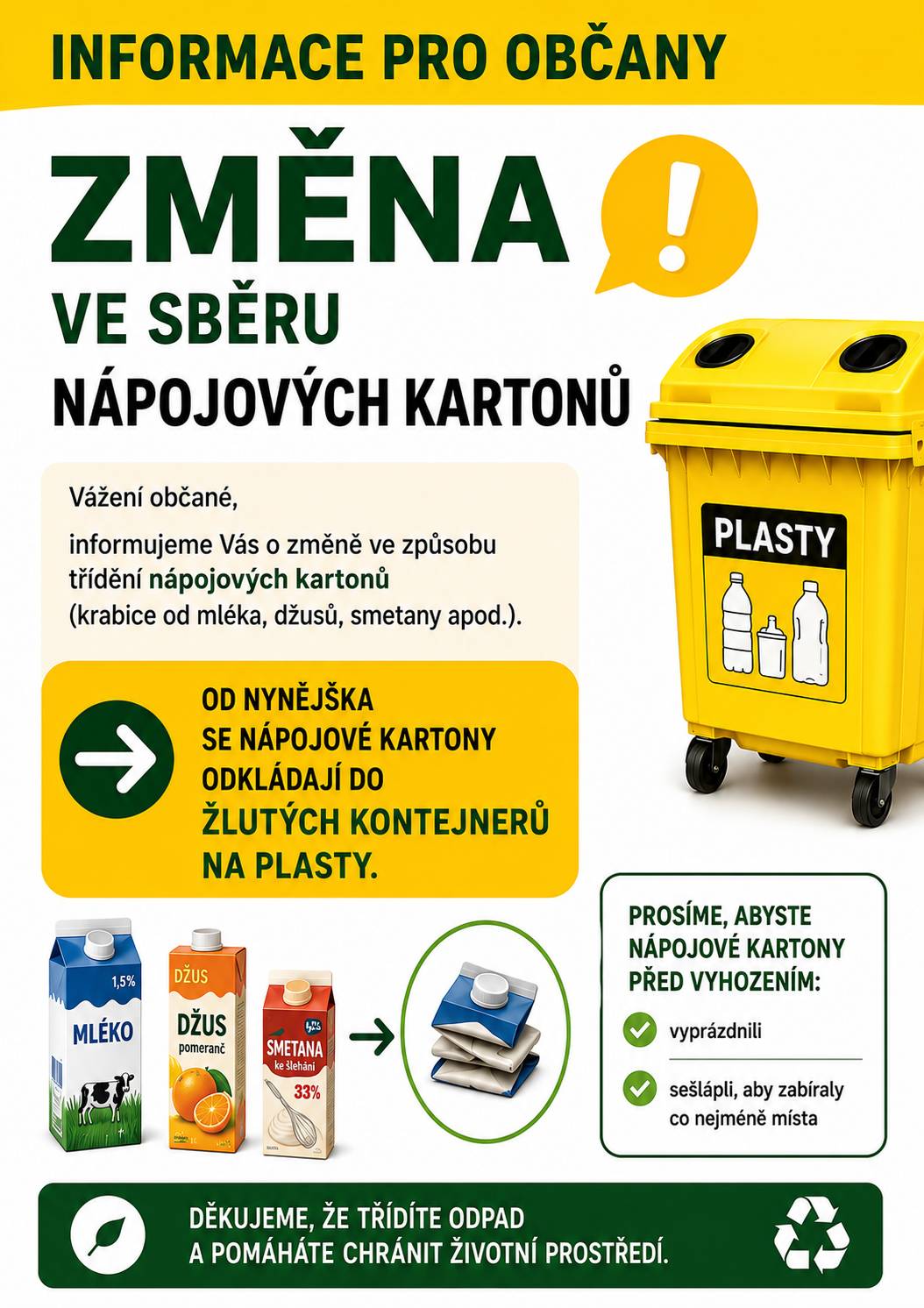Vážení občané, dochází ke změně ve způsobu třídění nápojových kartonů (krabice od mléka, džusů, smetany a dalších nápojů). Nově se nápojové kartony budou odkládat do žlutých kontejnerů určených na plasty. Oranžové kontejnery určené na tyto obaly budou odstraněny ze sběrných stanovišť.