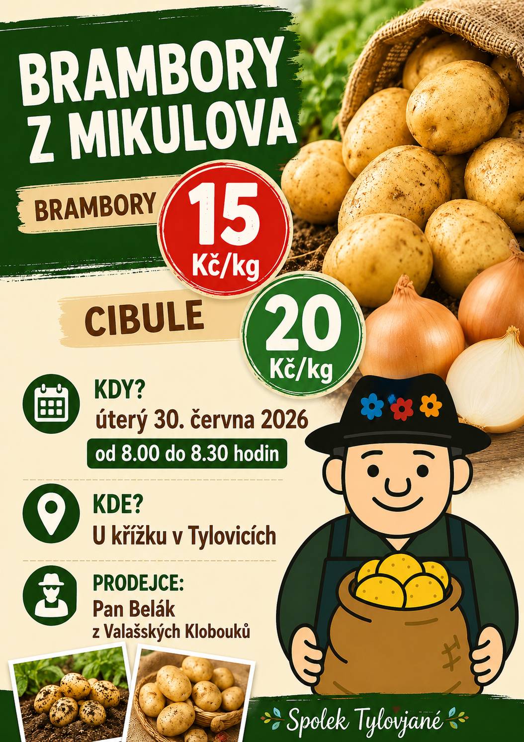 V úterý 30. června bude v Tylovicích opět možnost zakoupit brambory a cibuli z Mikulova. 📅 Kdy? 🕗 30. 6. 2026 | 8.00–8.30 hodin 📍 Kde? U křížku v Tylovicích 💰 Ceny: 🥔 Brambory – 15 Kč/kg 🧅 Cibule – 20 Kč/kg Prodejcem je pan Belák z Valašských Klobouk. Přijďte si nakoupit kvalitní čerstvou zeleninu  🌱
