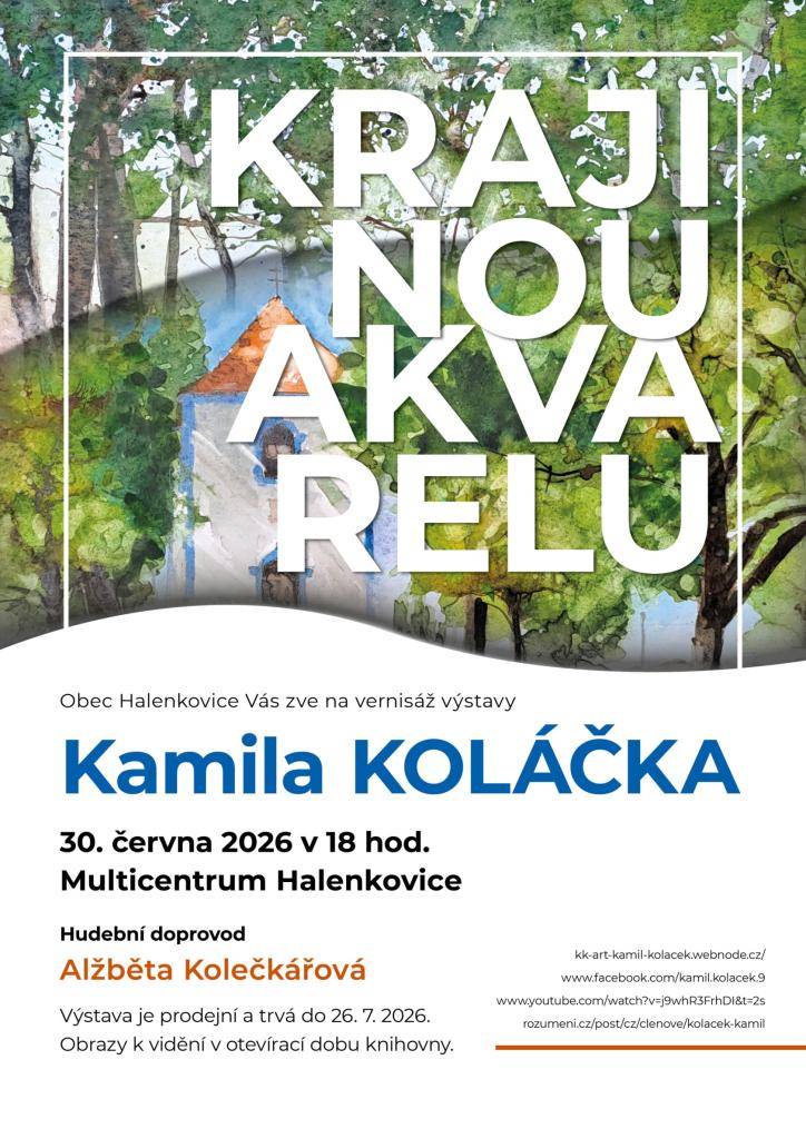 Obec Halenkovice srdečně zve na vernisáž výstavy obrazů Kamila Koláčka dne 30.6.2026 v 18:00 hod do Multicentra Halenkovice ( budova Obecního úřadu a knihovna Halenkovice). Můžete se těšit na nové akvarely.  Na vernisáži zazpívá Alžběta Kolečkářová. Výstava je prodejní a trvá do 26.7.2026.