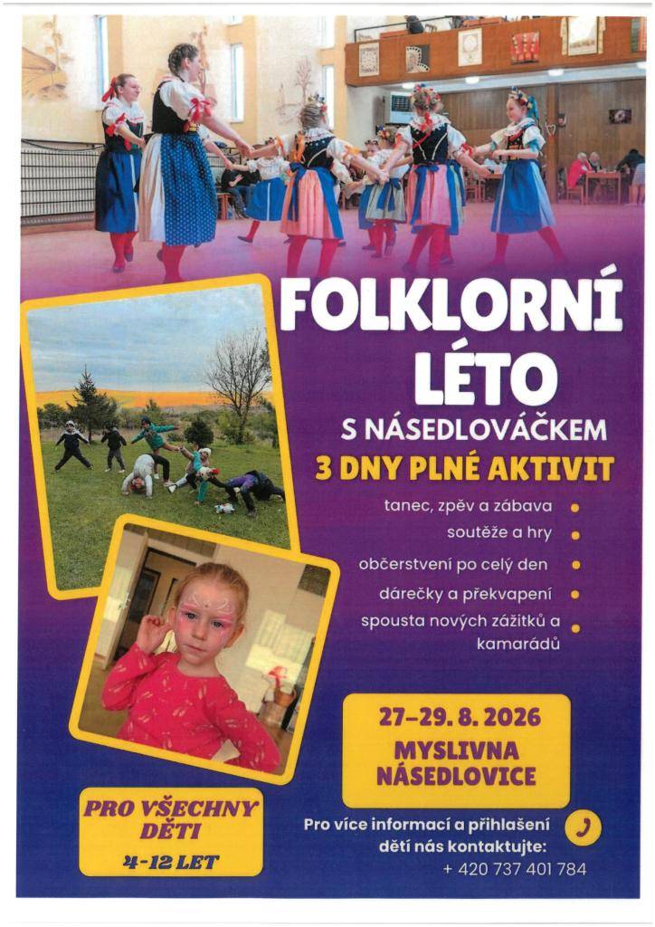 Násedlováček zve děti z obce od 4 do 12 let na FOLKLORNÍ LÉTO, jde o 3 dny denní formy pobytu na MYSLIVNĚ. Ráno děti přivedete, odpoledne odvezete.  Děti budou mít dny plné tance, zpěvu, her a zážitků. Občerstvení a obědy zajištěny. Přihlášky a informace do soukr. zprávy 737401784 do 31.7.