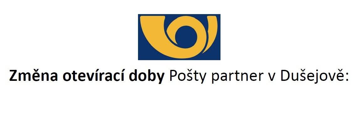 Změna otevírací doby Pošty partner Dušejov:  čt 2.7.             8:00 – 11:00 pá 3.7.           ZAVŘENO po 6.7.           STÁTNÍ SVÁTEK út 7.7.            14:00 – 17:00 Děkujeme za pochopení.