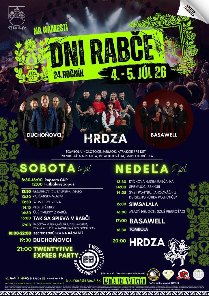 Rabča bude opäť žiť naplno.  Dva dni plné hudby, jedla, zábavy s ľuďmi, ktorých radi vidíte vždy na DNI RABČE ❤️  HRDZA • DUCHOŇOVCI • BASAWELL• Twentyfive expres párty  Kolotoče • Jarmok • Tombola • Atrakcie • Program pre deti  VSTUP ZDARMA  4. – 5. júl 2026  Námestie Rabča