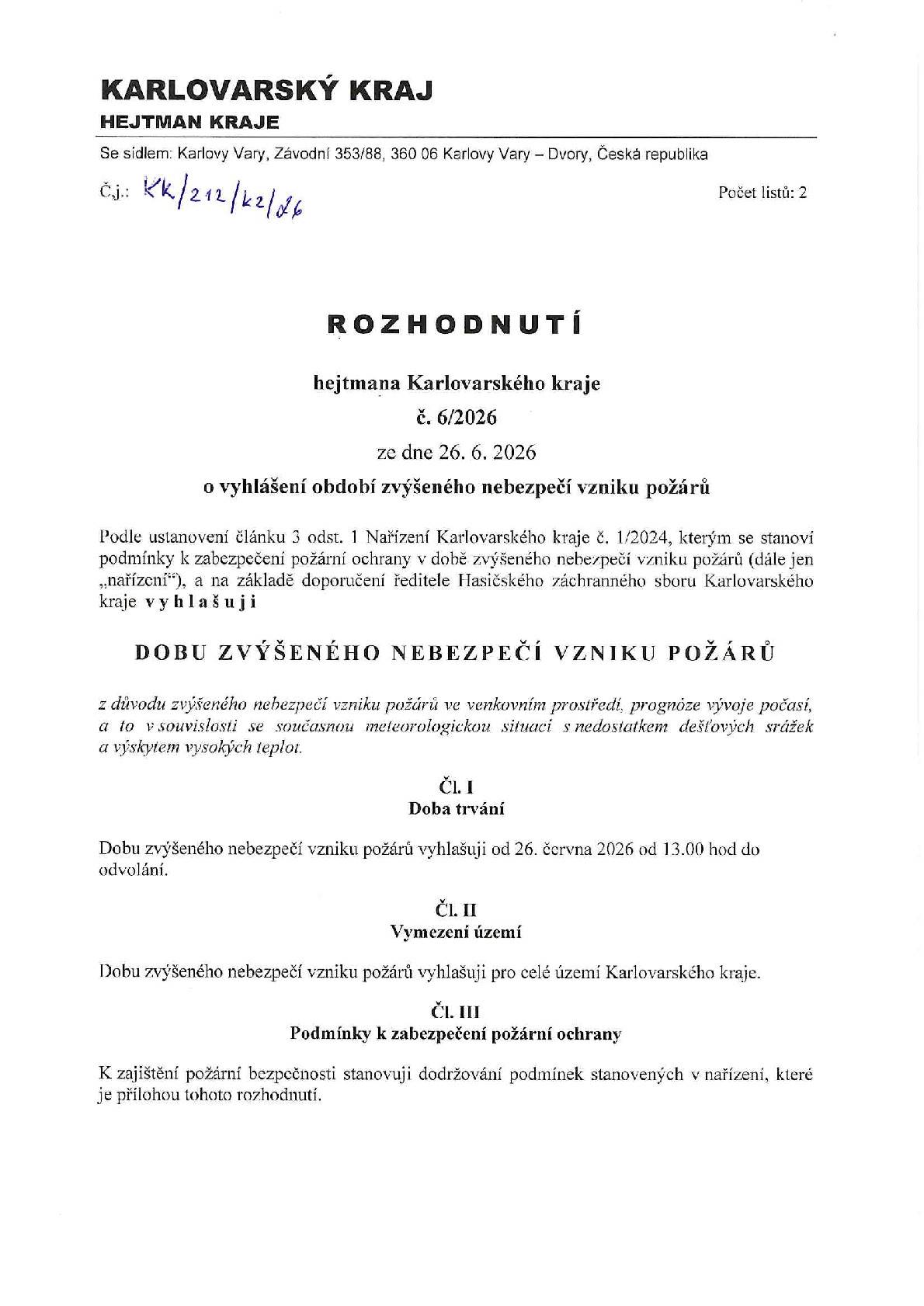 Vážení občané, oznamujeme, že je vyhlášeno období zvýšeného nebezpečí vzniku požárů. V tomto období je nutné dodržovat stanovená opatření a zákazy uvedené v přiloženém nařízení požární ochrany. Žádáme všechny občany o zvýšenou opatrnost a dodržování požárně bezpečnostních pravidel. V případě vzniku požáru volejte 150 nebo 112. Děkujeme za spolupráci.