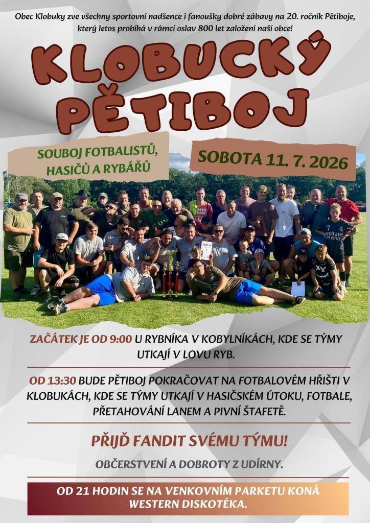 Obec Klobuky srdečně zve všechny sportovní nadšence a fanoušky na 20.ročník Pětiboje,který se koná v rámci oslav 800 let od založení obce.Začínáme 11.7.2026 v 9hod. soubojem fotbalistů,hasičů a rybářů v Kobylníkách, následně se přesuneme na fotbalové hřiště v Klobukách,kde budeme pokračovat od 13:30