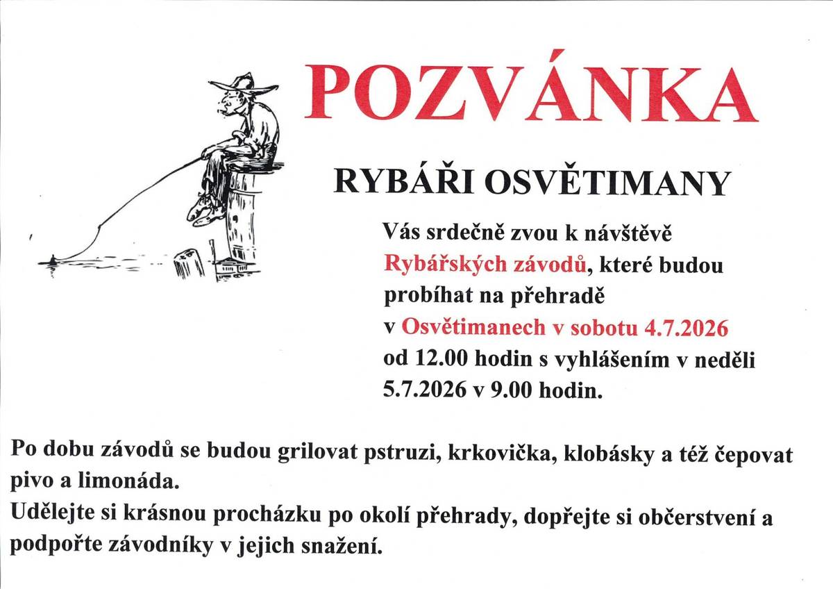 Rybáři Osvětimany Vás srdečně zvou na rybářskézávody , které budou probíhat na přehradě v Osvětimanech v sobotu 4. 7. 2026 od 12.00 hod. s vyhlášením v neděli 5.7. 2026 v 9.00 hod.