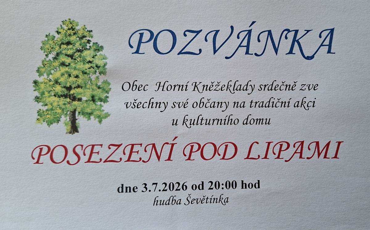 Obec Horní Kněžeklady srdečně zve všechny své občany na tradiční akci u kulturního domu: POSEZENÍ POD LIPOMI dne 3.7.2026 od 20:00 Hrát bude Ševětínka