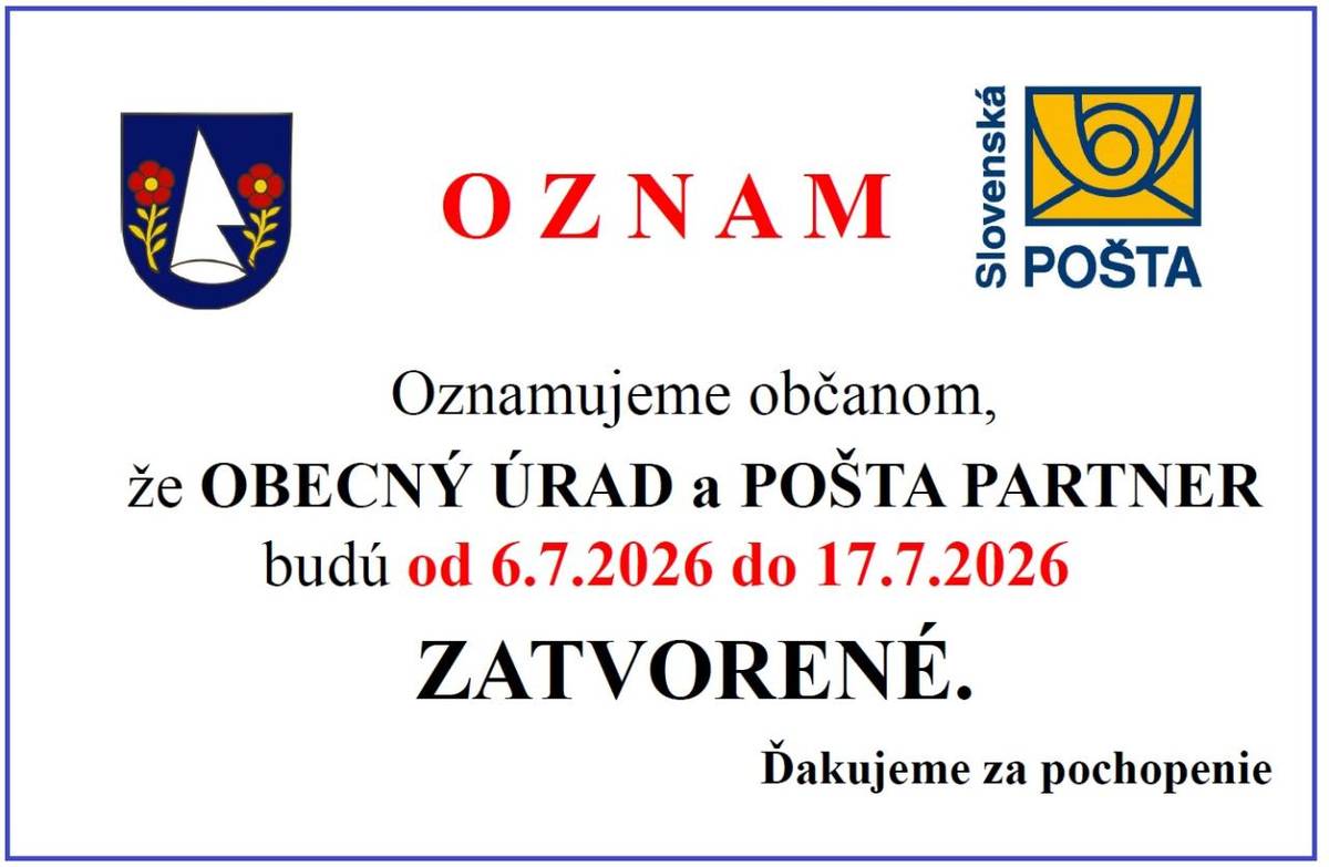 Oznamujeme občanom našej obce, že obecný úrad a pošta budú od pondelka 6.7.2026 do 17.7.2026 zatvorené.