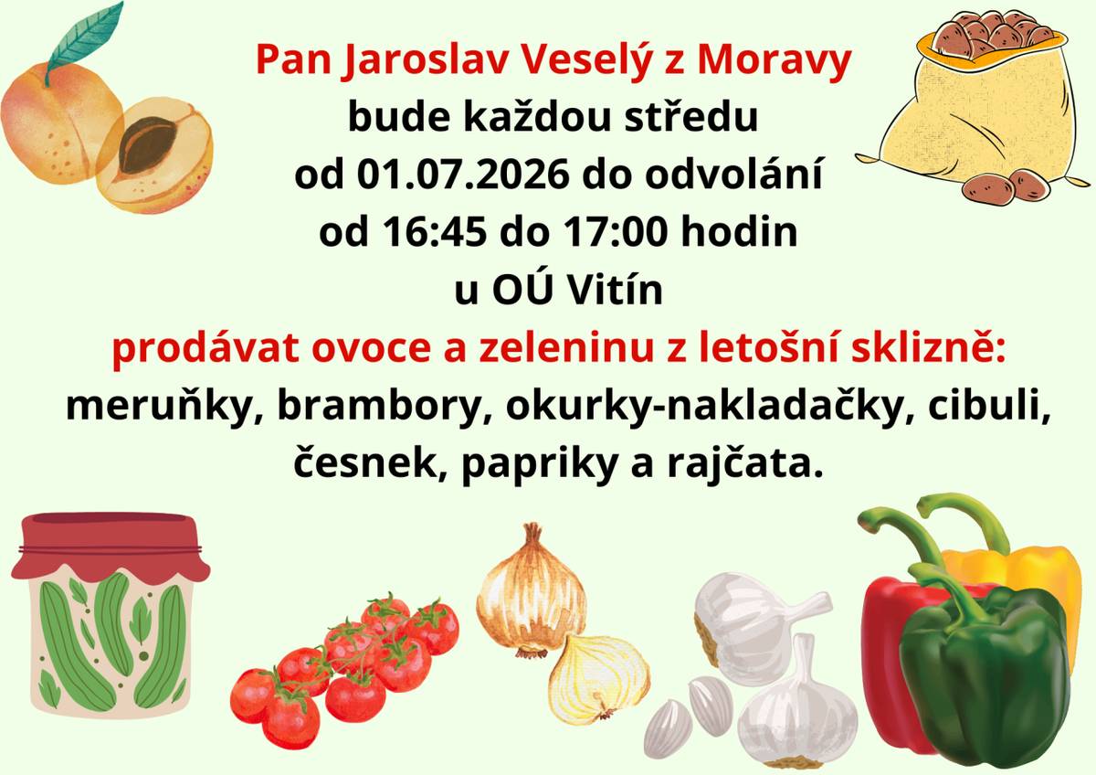 Od středy 01.07.2026 od 16:45 do 17:00 hodin bude u obecního úřadu ve Vitíně pravidelný prodej meruněk, brambor, cibule a česneku od pana Veselého z Moravy.