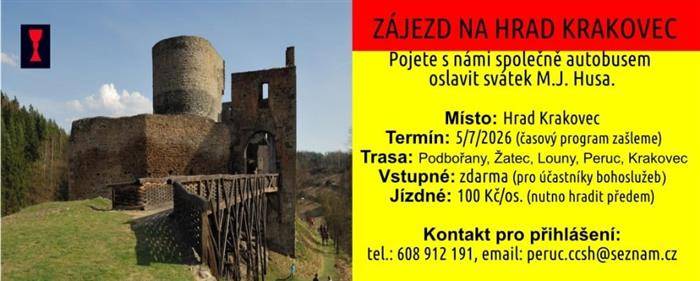Pojeďte s námi na hrad Krakovec o svátek M.J. Husa 5/7/2026. Odjezd z Peruce 5/7/2026 cca. 12:40 od autobusové zastávky směr Hřivčice. Hlásit se lze po bohoslužbách v Kapli M.J.Husa na Peruci, ul. Palackého 300, od 15 hod. nebo telefonicky na čísle 608 912 191, případně na email peruc.ccsh@seznam.cz.