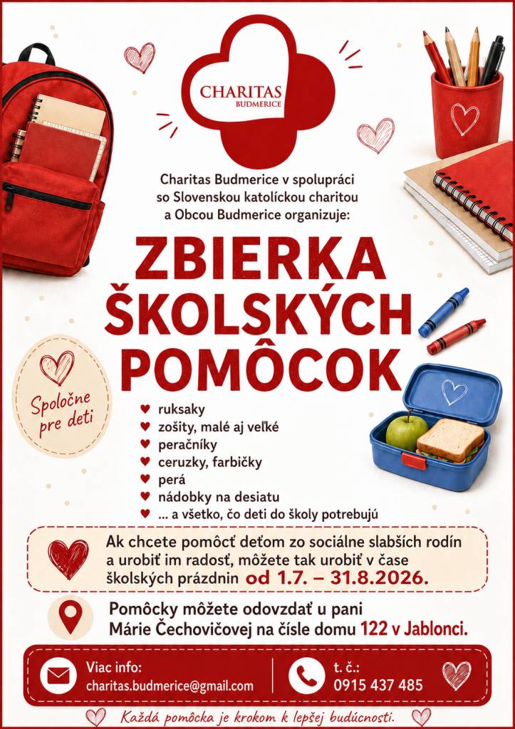 Charitas Budmerice v spolupráci so Slov.katolíckou charitou a Obcou Budmerice, organizuje zbierku školských pomôcok: ruksaky, zošity, malé aj veľké peračníky, ceruzky, farbičky, perá, nádobky na desiatu ......  Ak chcete pomôcť deťom zo sociálne slabších rodín a urobiť im radosť, môžete tak urobiť v