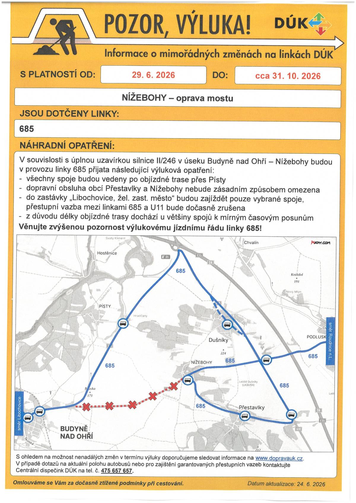 OD 29.6.2026 DO CCA 31.10.2026 JE UZAVŘENA SILNICE NA NÍŽEBOHY. Z důvodu úplné uzavírky silnice II/246 v úseku Budyně nad Ohří – Nížebohy od 29. 6. 2026 do 31. 10. 2026 dochází k úpravám jízdního řádu linky 685.