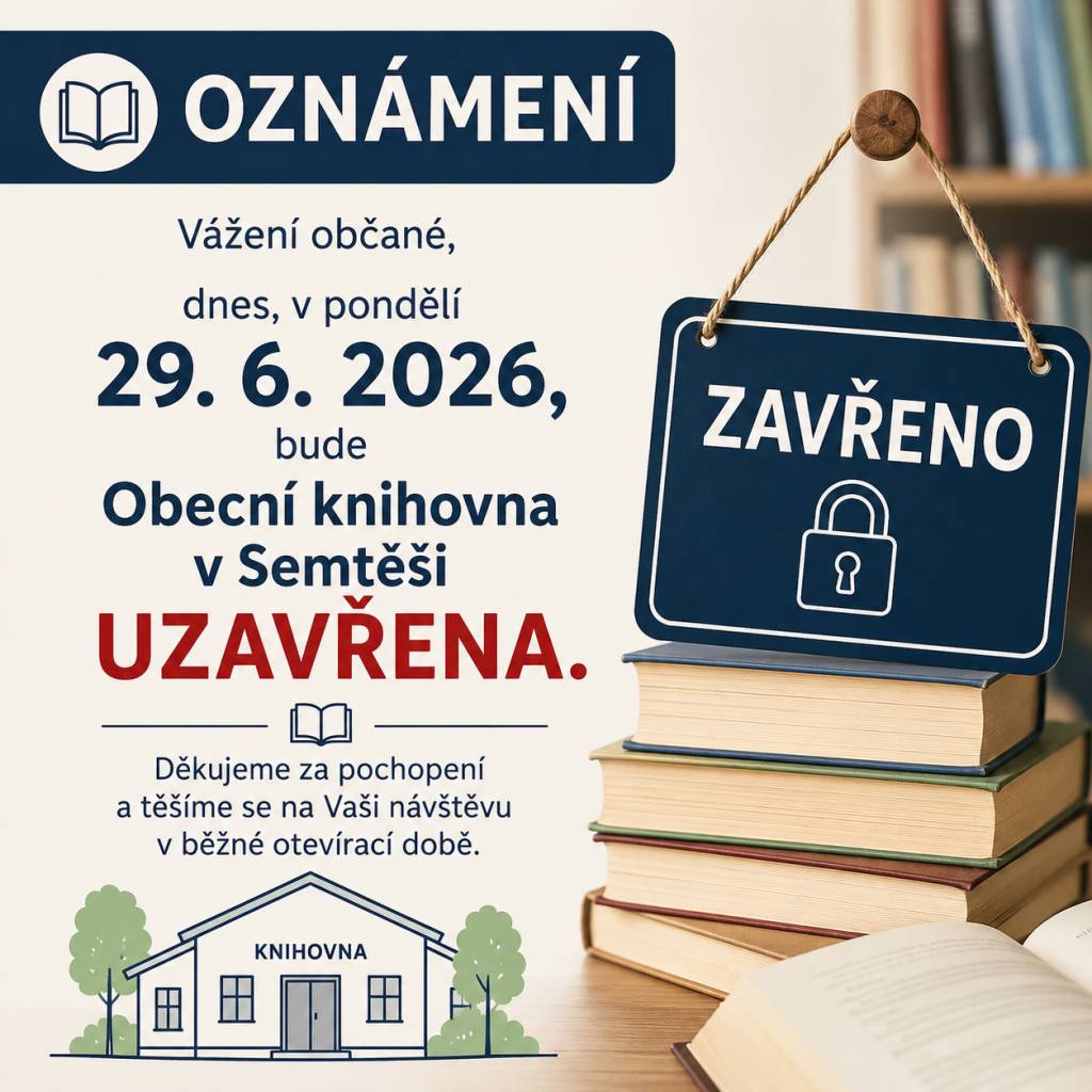 V pondělí 29. června 2026 bude Obecní knihovna v Semtěši uzavřena.