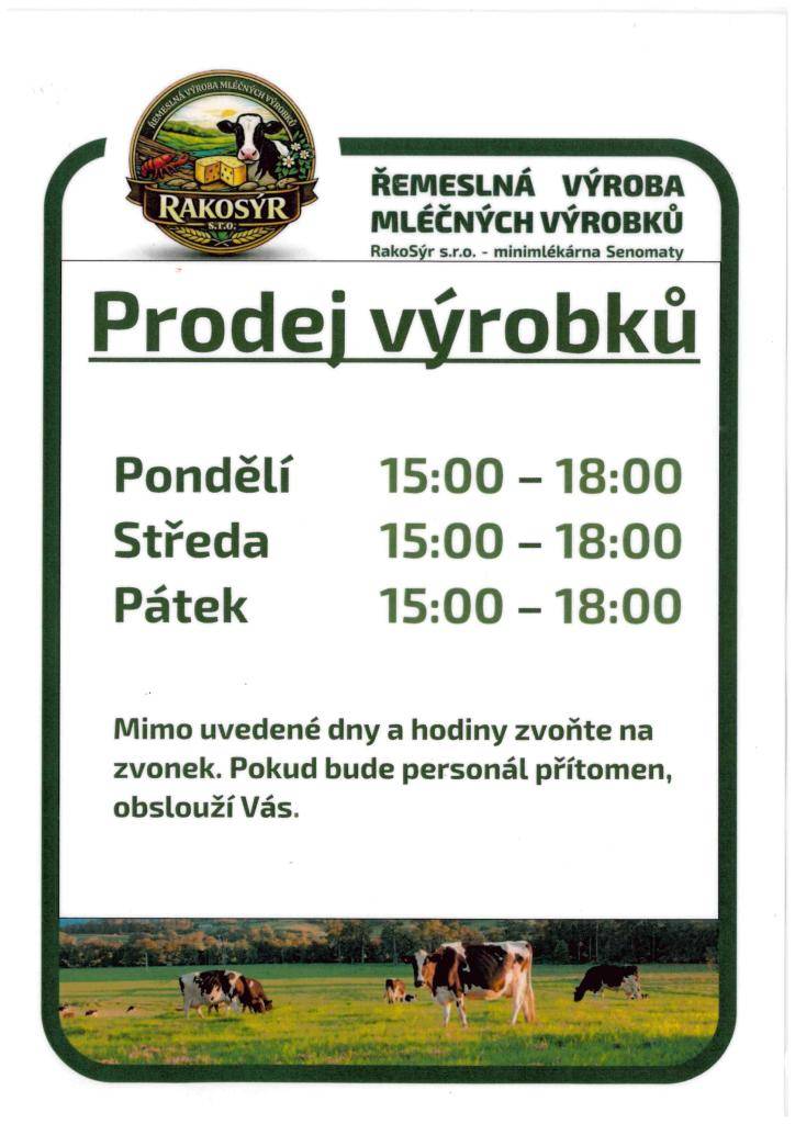 - řemeslná výroba mléčných výrobků  - Náměstí Karla Buriana 55, Senomaty - bývalá restaurace  - pondělí, středa a pátek 15.00 - 18.00 hodi