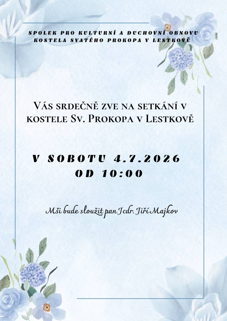 Spolek pro kulturní a duchovní obnovu kostela Svatého Prokopa v Lestkově Vás srdečně zve na společné setkání, které se uskuteční v sobotu 4. 7. 2026 od 10.00 hodin.