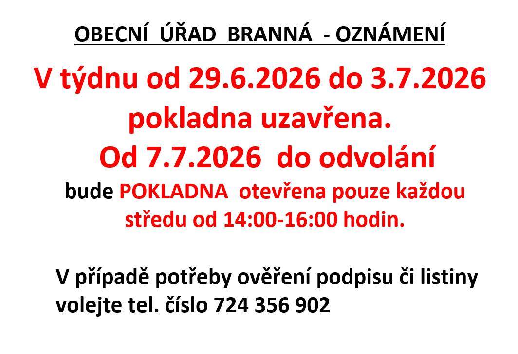 Vážení spoluobčané, v týdnu od 29. 6. do 3. 7. 2026 bude pokladna uzavřena. Od 7. 7. do odvnolání bude pokladna otevřena každou středu 14-16 h.    V případě potřeby ověření podpisu či listiny volejte tel. číslo 724 356 902.