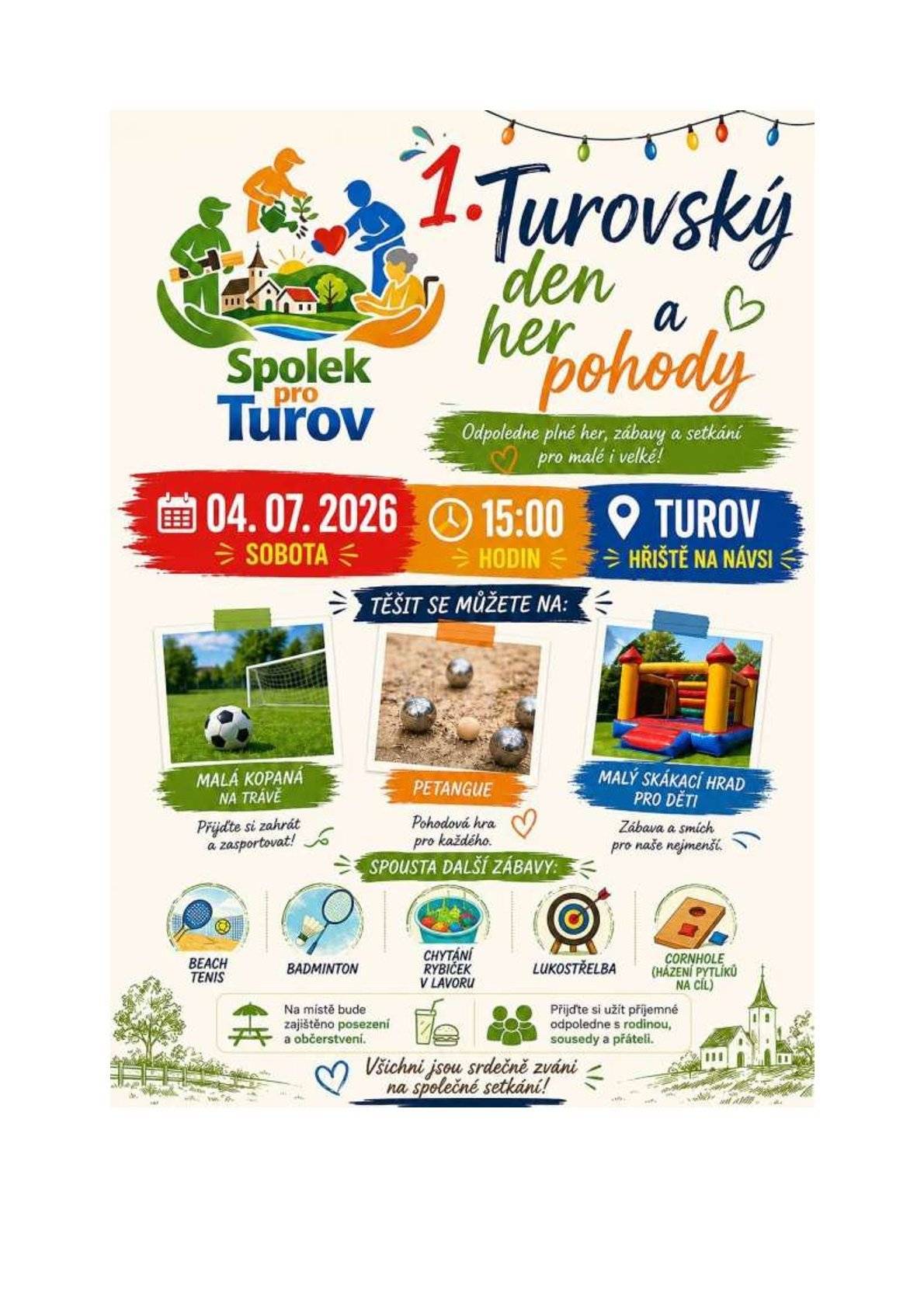 Srdečně zveme děti, rodiče i všechny dospělé! Akce je určena pro všechny generace. Přijďte s dětmi, s partnerem, s přáteli nebo klidně sami. Čeká vás pohodové odpoledne plné sportu, her, povídání a příjemné atmosféry. Nemusíte mít děti, abyste si akci užili. Přijďte si zahrát petanque, badminton, malou kopanou nebo si jen posedět u dobrého občerstvení a potkat své sousedy. ❤️ Těšíme se na všechny – malé i velké, rodiny, přátele i jednotlivce. Spolek pro Turov