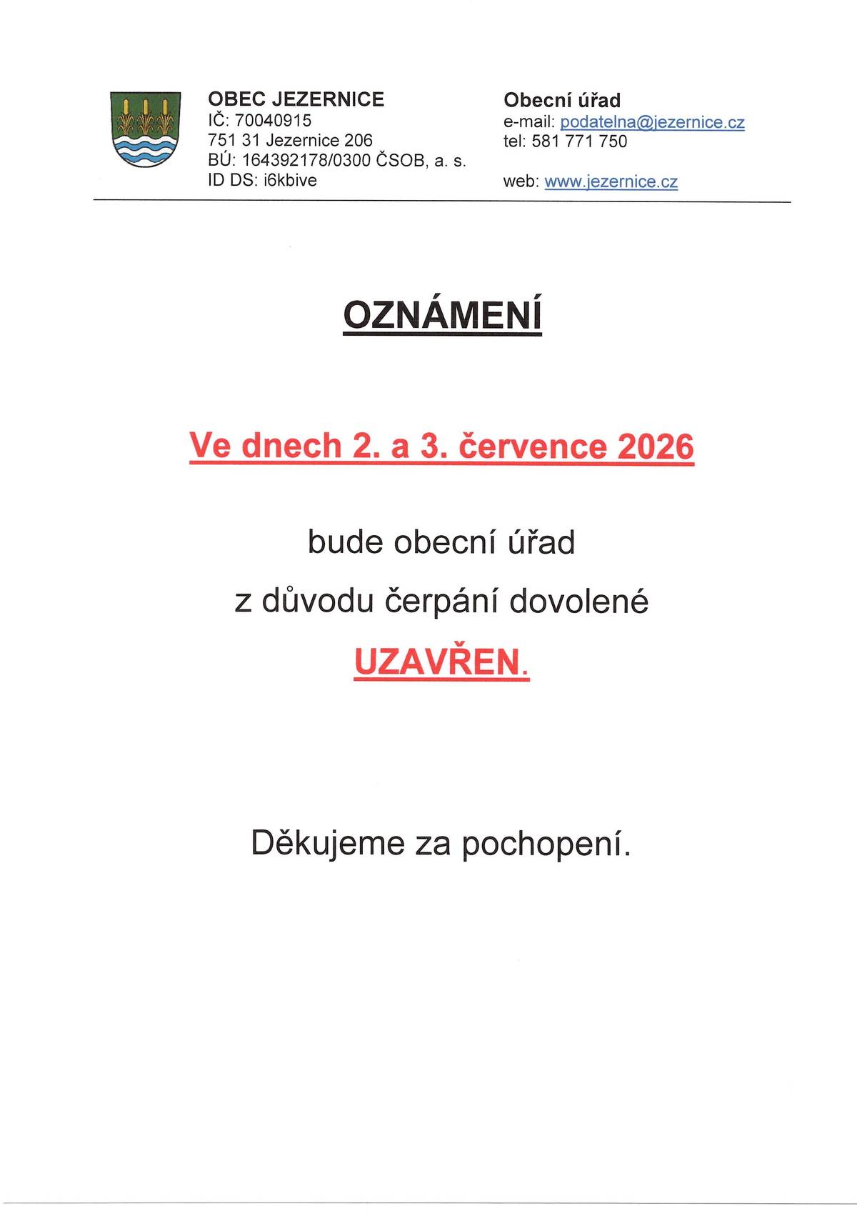 Ve dnech 2. a 3. července 2026 bude obecní úřad v Jezernici z důvodu čerpání dovolené UZAVŘEN. Děkujeme za pochopení.