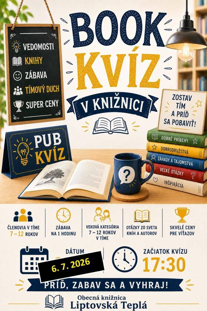 Pozývame Vás na netradičný Book kvíz pre deti od 7 - 12 rokov, ktorý sa uskutoční v Obecnej knižnici v Liptovskej Teplej 6. 7. 2026 o 17:30 hod.