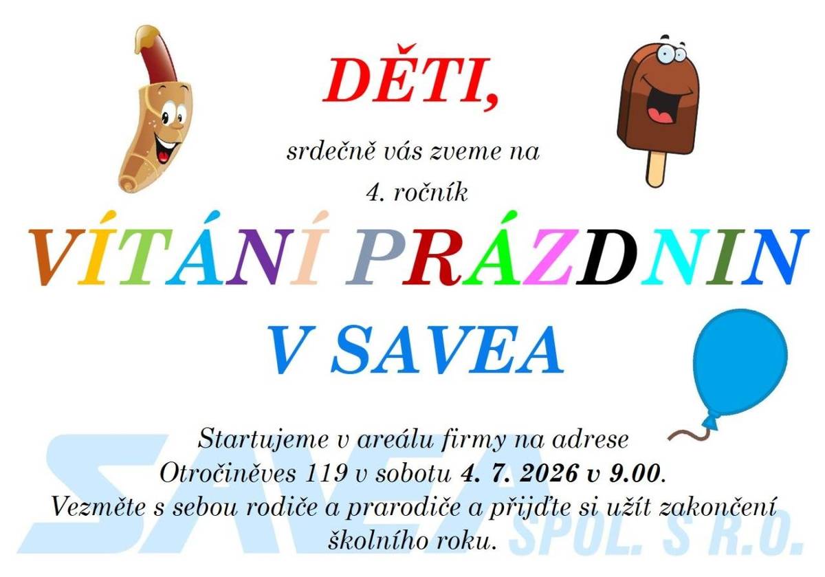 Firma Savea zve děti, rodiče i prarodiče na Vítání prázdnin, které se uskuteční v sobotu 4. 7. 2026 od 9:00 v areálu firmy, Otročiněves 119.