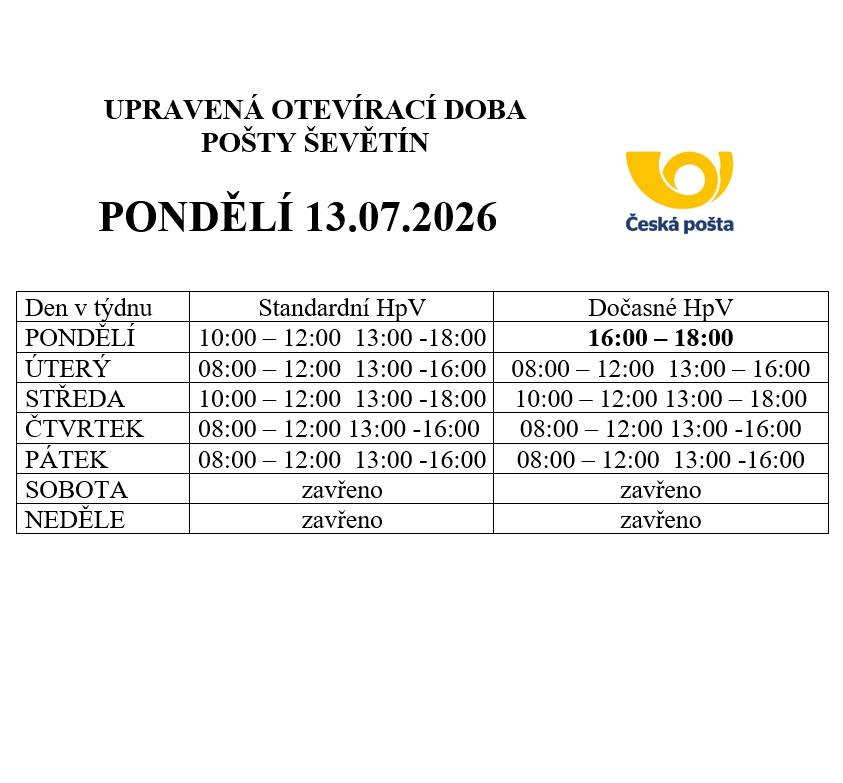 Česká pošta, s.p., oznamuje, že z technických důvodů dojde v pondělí 13. 07. 2026 ke změně hodin pro veřejnost v provozovně Ševětín, viz příloha.