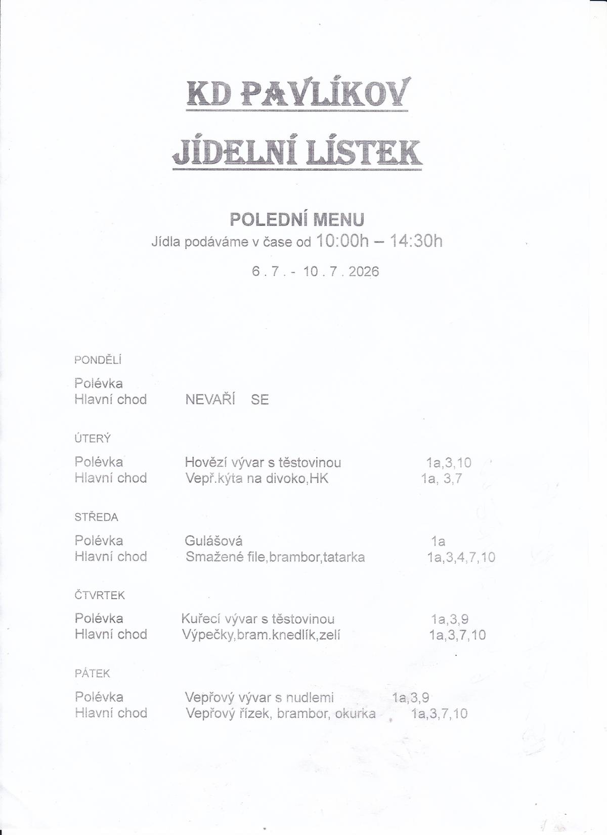 Jídelní lístek KD Pavlíkov od 6.7.do 10.7.2026 V neděli 5.7.2026 otevřeno od 12:00 do 19:00 hod. V pondělí 6.7.2026 zavřeno.