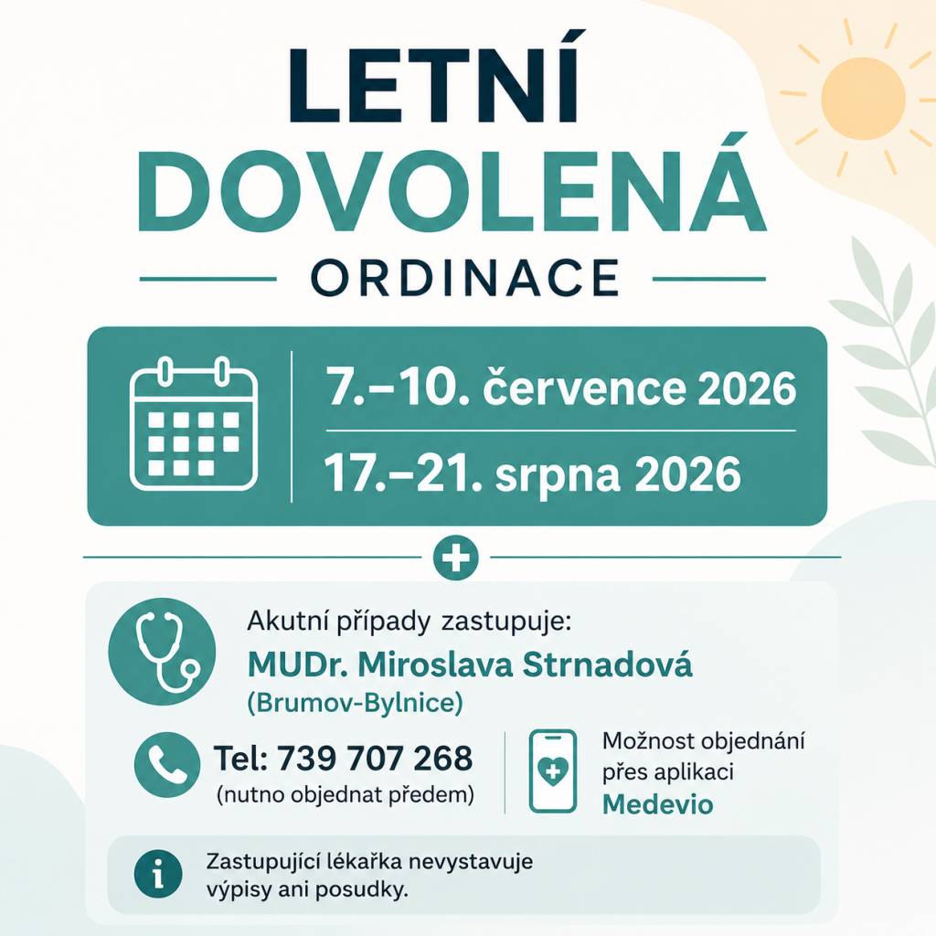 Oznámení:  Ve dnech 7.–10. července 2026 a 17.–21. srpna 2026 bude naše ordinace z důvodu dovolené uzavřena.