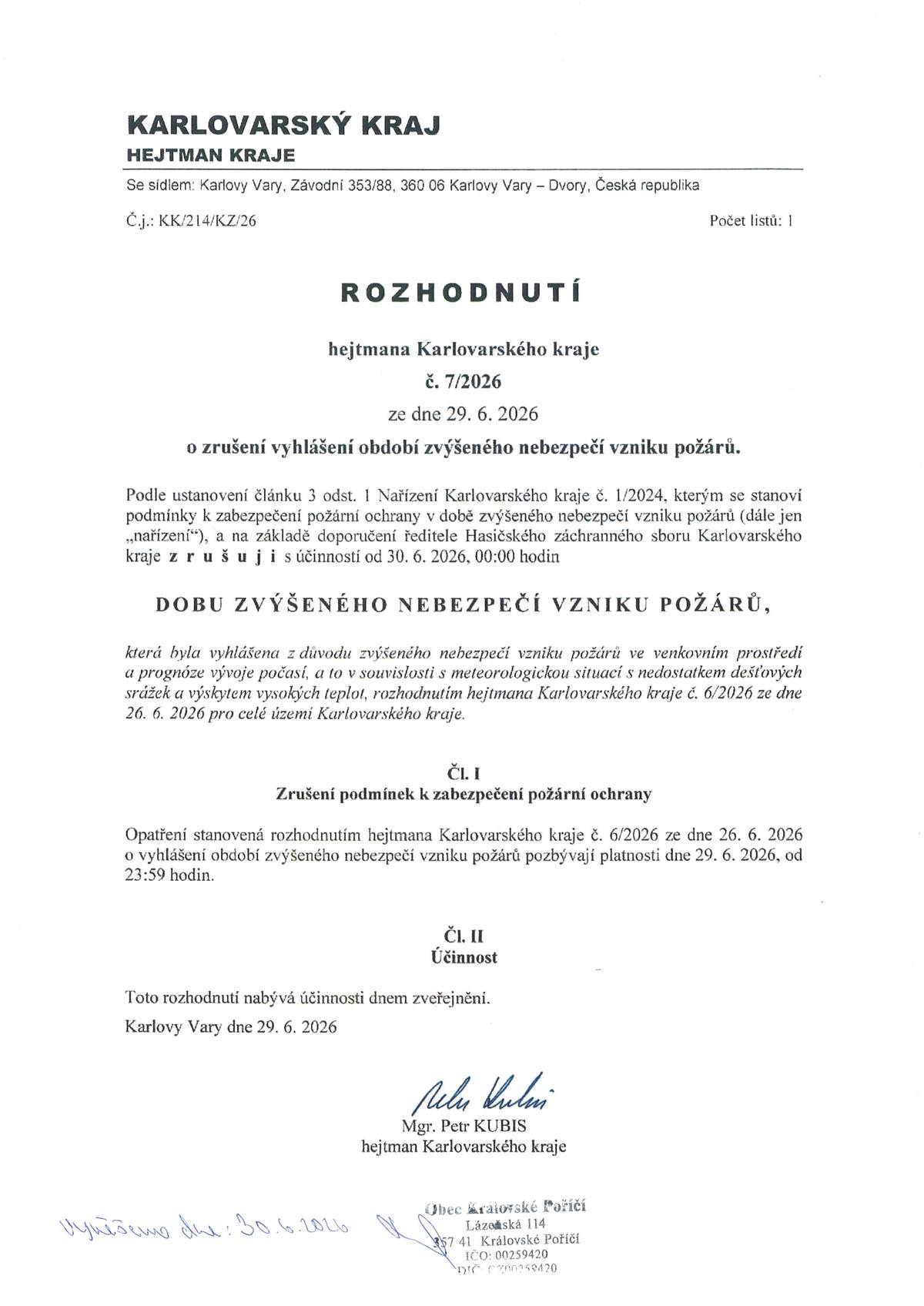 Hejtman Karlovarského kraje Petr Kubis na základě doporučení ředitele Hasičského záchranného sboru Karlovarského kraje zrušil s účinností od 30. 6. 2026, 00:00 hodin dobu zvýšeného nebezpečí vzniku požárů.