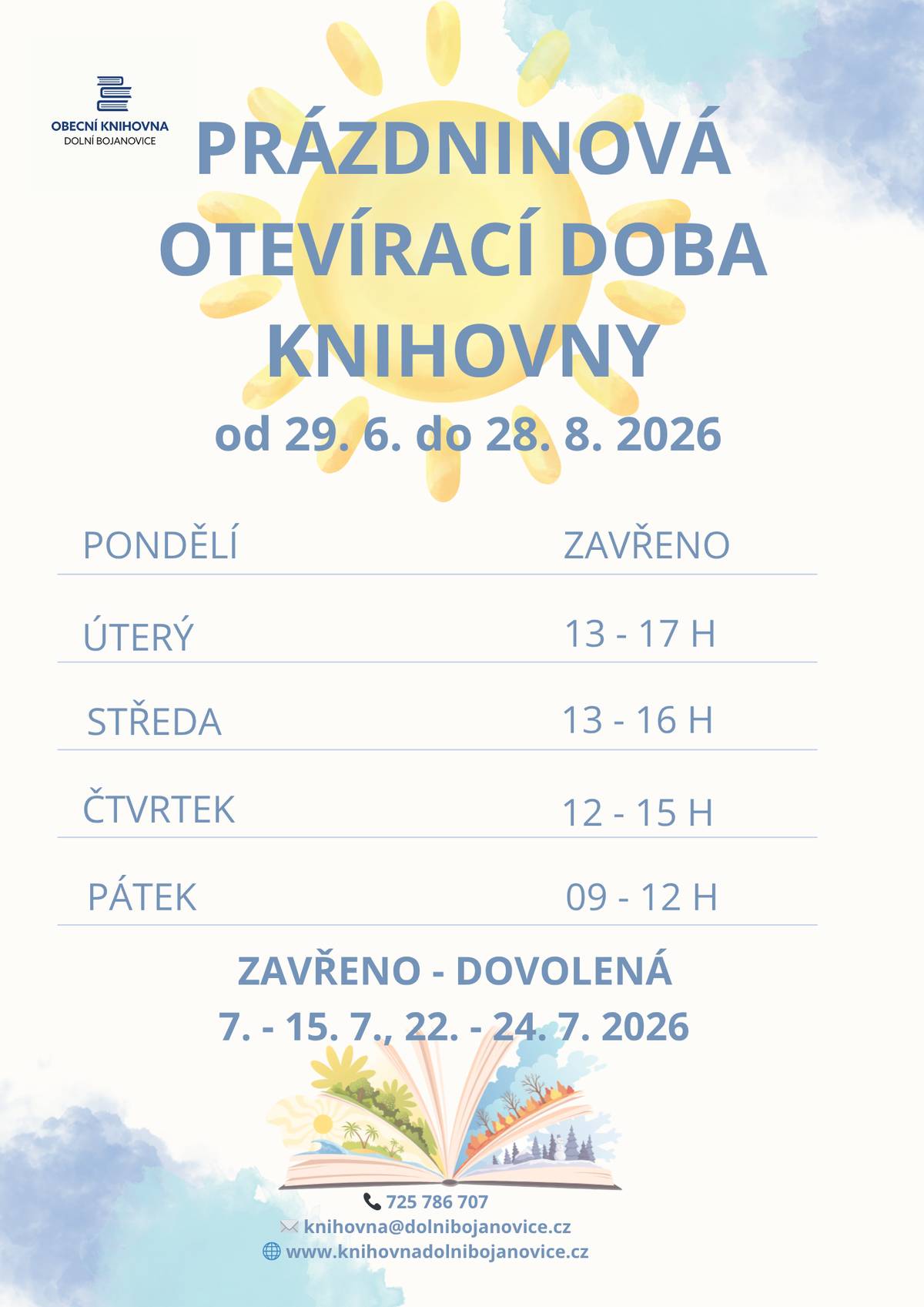Oznamujeme, že od 29. 6. - 28. 8. bude změna otevírací doby Obecní knihovny. Od úterý do středy od 13-17 hodin, ve čtvrtek od 12-15 hodin a v pátek od 9-12 hodin.  V době 7-15. července a 22. - 24. srpna bude z důvodu dovolené uzavřena.