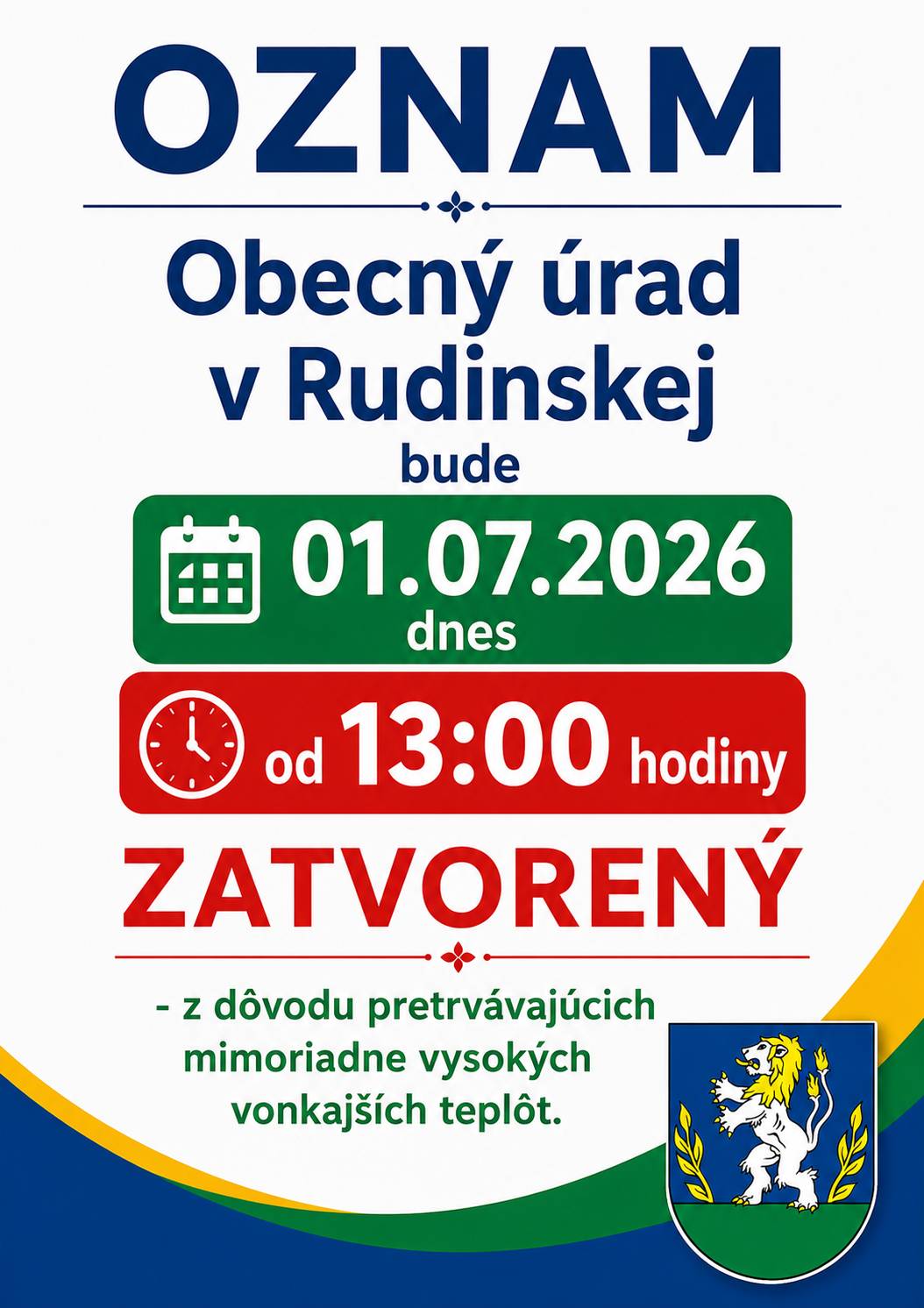Obecný úrad v Rudinskej bude dnes (01.07.2026) zatvorený od 13:00 hod. z dôvodu pretrvávajúcich vysokých vonkajších teplôt.
