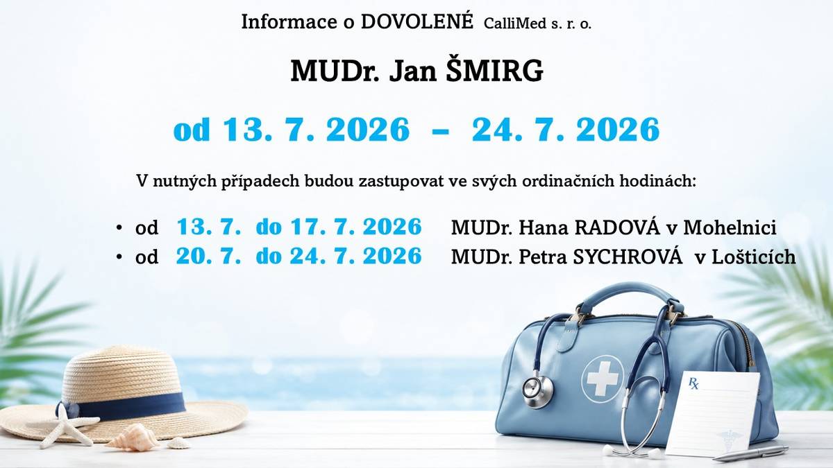 Informace o DOVOLENÉ  CalliMed s. r. o.     MUDr. Jan ŠMIRG bude v termínu od 13. 7. 2026  –  24. 7. 2026 čerpat DOVOLENOU.